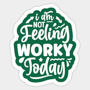 Not feeling worky today Sticker